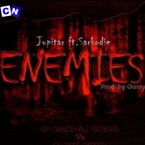 Jupitar – Enemies Ft Sarkodie Latest Songs