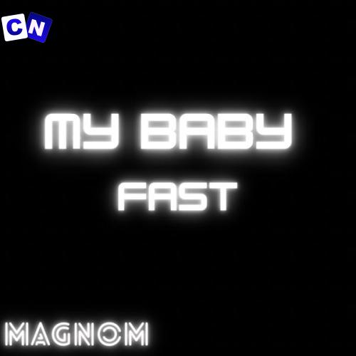 Cover art of Magnom – My Baby Fast (Sped up, Tik Tok Version)