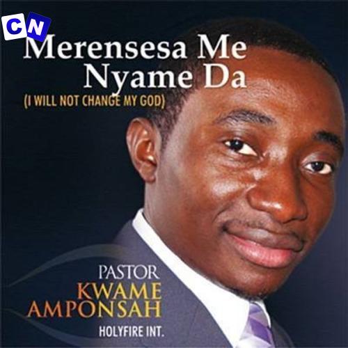 Cover art of Pastor Kwame Amponsah – Merensesa Me Nyame Da