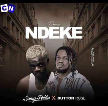 Samy palila – Ndeke Remix ft Buttonrose Latest Songs