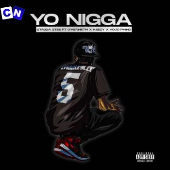 Cover art of Stagga 2Tee – Yo Nigga (Remix) ft O’Kenneth, Keezy & Kojo Phino
