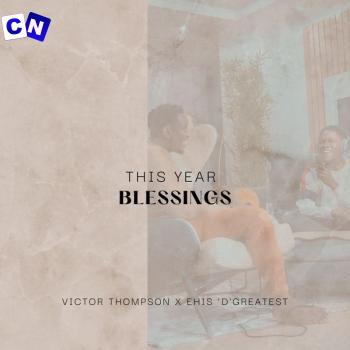 Cover art of Victor Thompson – This Year ( Blessings ) ft Ehis D Greatest