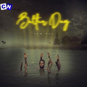 Yaw Ray – Better Day Latest Songs