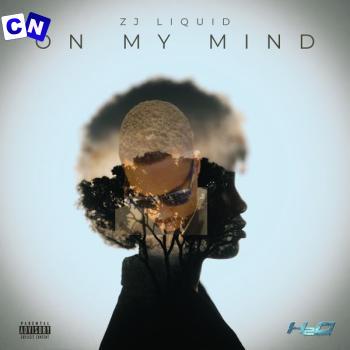 ZJ Liquid – On My Mind Latest Songs