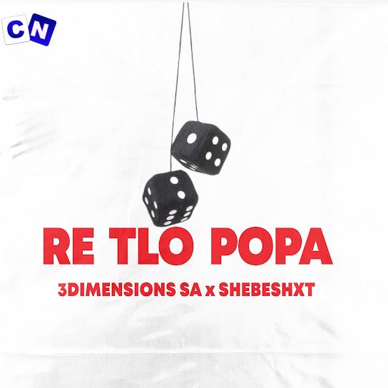 Cover art of 3Dimensions SA – Re Tlo Popa ft. Shebeshxt
