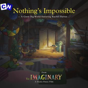 Cover art of A Great Big World – Nothing’s Impossible (from “The Imaginary” soundtrack) Ft Rachel Platten