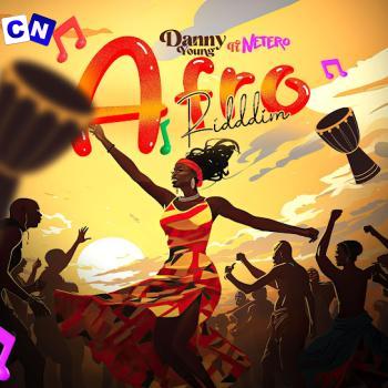 Danny Young – Afro Ridddim ft. Netero Latest Songs