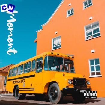 Roman DC – Moment (New Song) Latest Songs