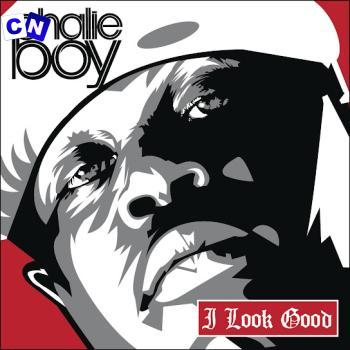 Chalie Boy – I Look Good Latest Songs