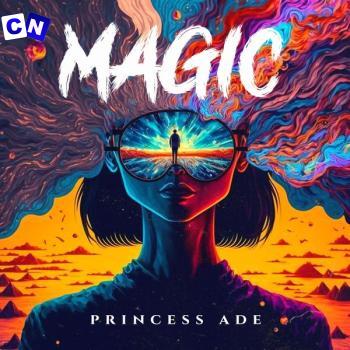 Princess Ade – Magic Latest Songs