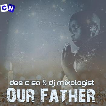 Cover art of Dee C-SA – Our Father ft. DJ Mixologist