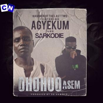 Hammer of The Last Two – Ohohuo Asem Ft Agyekum & Sarkodie Latest Songs