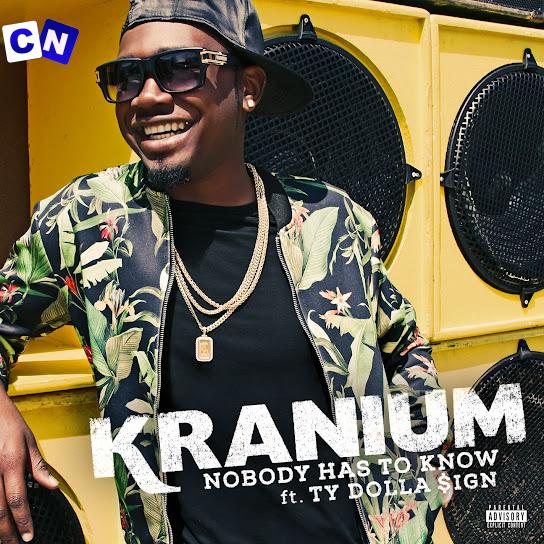 Kranium – Nobody Has to Know Ft. Ty Dolla $ign Latest Songs