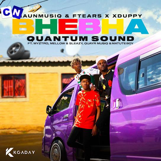 ShaunMusiq – Bhebha ft Ftears Xduppy, Myztro, Mellow, Sleazy, QuayR Musiq & Matuteboy Latest Songs