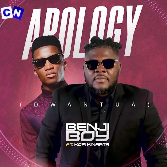 BENJI BOY – Apology (Dwantua) ft KOFI KINAATA Latest Songs