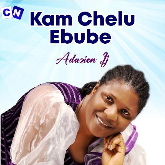 Cover art of Adazion Ij – Kam Chelu Ebube