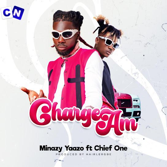 Cover art of Minazy Yaazo – Charge Am Ft Chief One