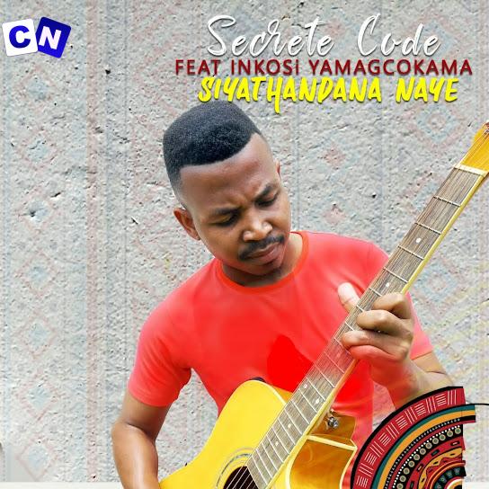 Secrete Code SIYATHANDANA NAYE ft. Inkosi Yamagcokama (Mp3 Download