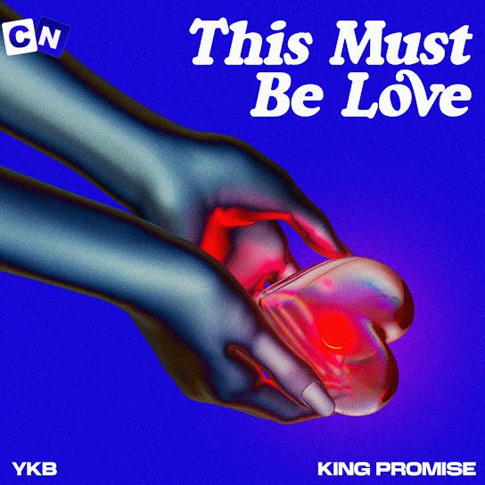 Cover art of YKB – This Must Be Love ft. King Promise