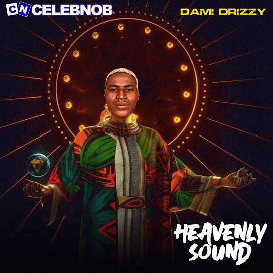 Dami Drizzy – Heavenly Sound Latest Songs