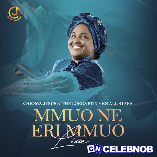 Cover art of Chioma Jesus – Mmuo Ne Eri Mmuo (Live) ft. The Lord’s Kitchen All-Star