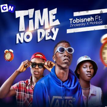 TobiSneh – Time No Dey Ft Mohbad & Zinoleesky Latest Songs