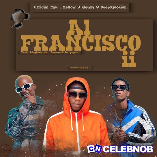 Officixl Rsa – Al Francisco ii ft. Mellow & Sleazy, DeepXplosion, King Tone SA, Benzoo & De-papzo Latest Songs