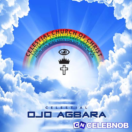 Celestial – Ojo Agbara Latest Songs