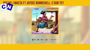 Cover art of Deejay J Masta – E Don Tey Ft. Jaydee Bombshell