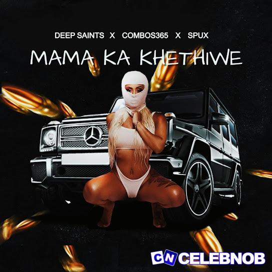 Cover art of Deep Saints – Mama Ka Khethiwe ft Combos365 & Spux