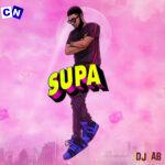 DJ Ab – Supa Supa ft. Mr Eazi
