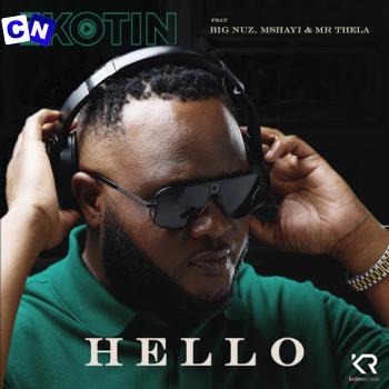Cover art of DJ Kotin – Hello Ft. Big Nuz, Mshayi & Mr Thela