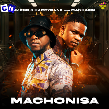 Cover art of DJ KSB – Machonisa Ft. Harry Cane & Makhadzi