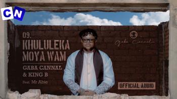Cover art of Gaba Cannal – Khululeka Moya Wam ft. King B & Mr Abie