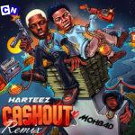 Harteez – Cashout 2.0 (Mohbad Remix) Ft. Mohbad