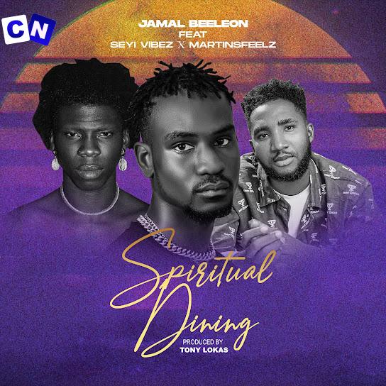 Cover art of Jamal Beeleon – Spiritual Dining (New Song) Ft. Martinsfeelz & Seyi Vibez
