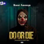 KWESI AMEWUGA – Do Or Die