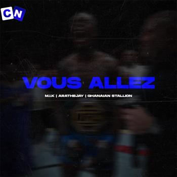 M.I.K – Vous Allez ft AratheJay & Ghanaian Stallion Latest Songs