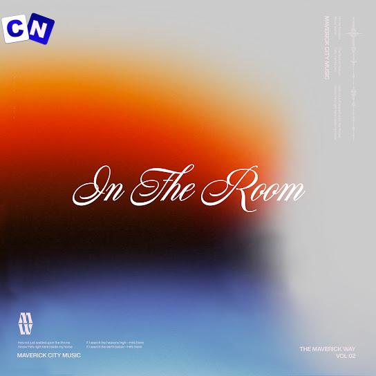 Cover art of Maverick City Music – In The Room ft. Naomi Raine, Chandler Moore & Tasha Cobbs Leonard