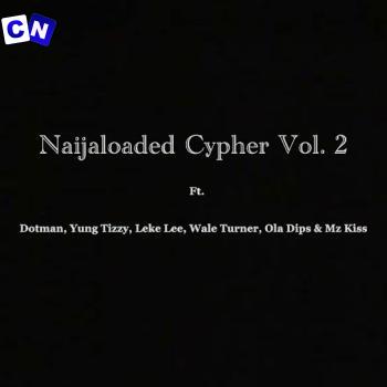 Cover art of Naijaloaded – Cypher, Vol. 2 ft. Dotman, Yung Tizzy, Leke Lee & Wale Turner