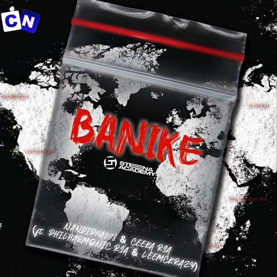 Nandipha808 – Banike Ft Ceeka RSA, Philharmonic & LeeMcKrazy Latest Songs