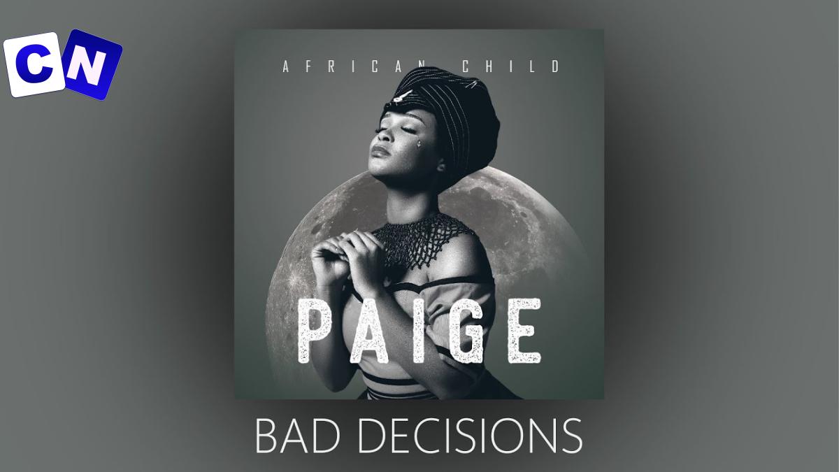 PAIGE – BAD DECISIONS ft MSONGI Latest Songs
