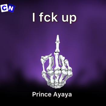 Cover art of Prince Ayaya – I Fck Up (TikTok Song)
