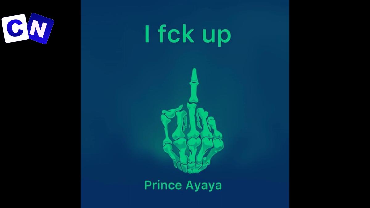 Prince Ayaya – I Fuck Up (Trust Music Remix) ft Broda Harrison Latest Songs
