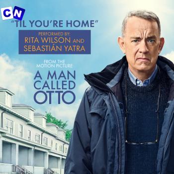Cover art of Rita Wilson – Til You’re Home (From “A Man Called Otto” Soundtrack) Ft. Sebastián Yatra