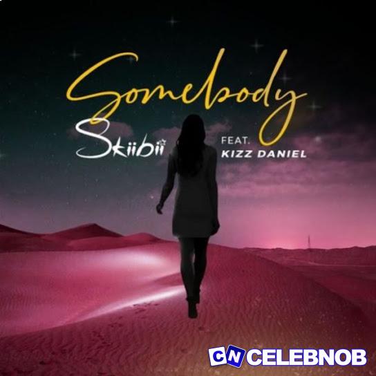 Cover art of Skiibii – Somebody ft. Kizz Daniel