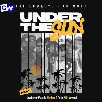 Cover art of The Lowkeys – UNDER THE SUN Ft. AB Moch, Loatinover Pounds, Mochen, G-TECH 2bit & Jayhood