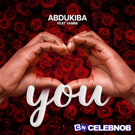 Abdukiba Ft. Yammi – You Latest Songs