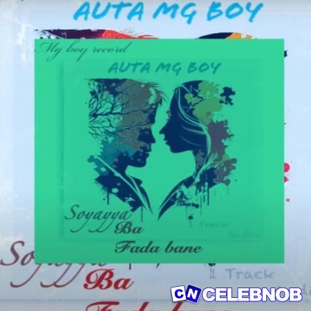 Auta Mg Boy – Soyayya Ba Fada Bane Latest Songs