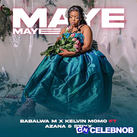 Cover art of Kelvin Momo – Maye Maye ft Babalwa M, Azana & Stixx